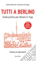 Tutti a Berlino. Guida pratica per italiani in fuga (Nuova edizione). E-book. Formato EPUB ebook