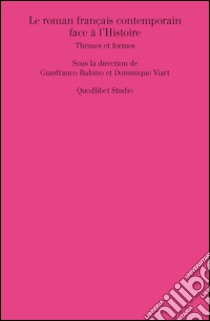 Le roman français contemporain face à l’Histoire. Thèmes et formes. E-book. Formato PDF ebook di  AA.VV.