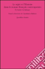 Le sujet et l’Histoire dans le roman français contemporain. Écrivains en dialogue. E-book. Formato PDF