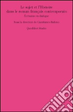 Le sujet et l’Histoire dans le roman français contemporain. Écrivains en dialogue. E-book. Formato PDF ebook