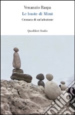 Le buste di Mimì. Cronaca di un'adozione. E-book. Formato PDF ebook