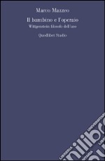 Il bambino e l’operaio: Wittgenstein filosofo dell’uso. E-book. Formato PDF