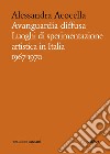 Avanguardia diffusa: Luoghi di sperimentazione artistica in Italia 1967-1970. E-book. Formato PDF ebook