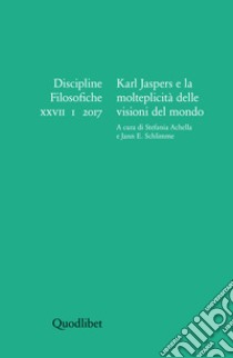 Karl Jaspers e la molteplicità delle visioni del mondo: Discipline Filosofiche XXVII, 1, 2017. E-book. Formato PDF ebook di Stefania Achella