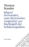 Miguel Hernández, vom dichtenden Ziegenhirt zur Nachtigall der Schützengräben. E-book. Formato EPUB ebook di Thomas Stauder