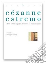 Cézanne estremo. 1899-1906: opere, lettere, testimonianze. E-book. Formato EPUB