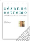 Cézanne estremo. 1899-1906: opere, lettere, testimonianze. E-book. Formato PDF ebook di Giuseppe Frangi