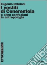 I vestiti di Cenerentola e altre confezioni in antropologia. E-book. Formato PDF ebook