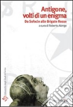 Antigone, volti di un enigma. Da Sofocle alle Brigate Rosse. E-book. Formato PDF ebook