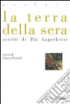 La terra della sera. Scritti di Pär Lagerkvist. E-book. Formato PDF ebook di Franco Perrelli