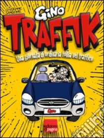Traffik. Una giornata di ordinaria follia nel traffico. E-book. Formato PDF ebook di Giuseppe Sansone