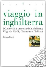 Viaggio in Inghilterra. L'Occidente al crocevia del nichilismo: Virginia Woolf, Chesterton, Tolkien. E-book. Formato EPUB ebook