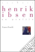 Henrik Ibsen. Un profilo. E-book. Formato PDF