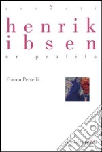 Henrik Ibsen. Un profilo. E-book. Formato PDF ebook