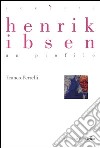 Henrik Ibsen. Un profilo. E-book. Formato PDF ebook