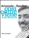 Così come viene. Il mio Novecento. E-book. Formato PDF ebook