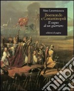 Boemondo e Costantinopoli. Il sogno di un guerriero. E-book. Formato PDF ebook