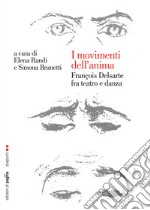 I movimenti dell'anima. François Delsarte fra teatro e danza. E-book. Formato PDF