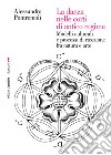 La danza nelle corti di antico regime. Modelli culturali e processi di ricezione fra natura e arte. E-book. Formato PDF ebook