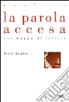La parola accesa. Una mappa di letture. E-book. Formato PDF ebook di Davide Rondoni