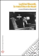 Luchino Visconti, la macchina e le muse. E-book. Formato PDF ebook