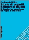 Storie di oggetti, scritture di musei. Riflessioni ed esperienze tra Puglia e Basilicata. E-book. Formato PDF ebook