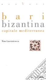 Bari bizantina. Capitale mediterranea. E-book. Formato PDF ebook