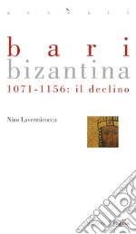 Bari bizantina. 1071-1156: il declino. E-book. Formato PDF
