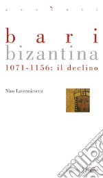 Bari bizantina. 1071-1156: il declino. E-book. Formato PDF ebook