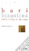 Bari bizantina. 1071-1156: il declino. E-book. Formato PDF ebook