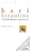 Bari bizantina. 1156-1261: Bisanzio dopo Bisanzio. E-book. Formato PDF ebook