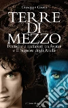 Terre di mezzo. Poetiche e metafore tra Avatar e il Signore degli Anelli. E-book. Formato PDF ebook di Giuseppe Grossi