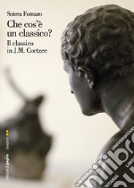 Che cos’è un classico? Il classico in J.M. Coetzee. E-book. Formato PDF ebook