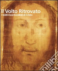 Il volto ritrovato. I tratti inconfondibili di Cristo. E-book. Formato EPUB ebook
