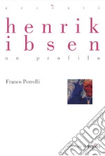 Henrik Ibsen. Un profilo. E-book. Formato EPUB