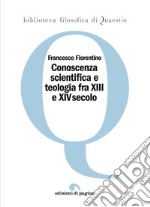 Conoscenza scientifica e teologia fra XIII e XIV secolo. E-book. Formato PDF ebook