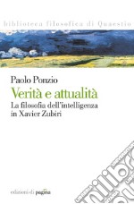 Verità e attualità. La filosofia dell'intelligenza in Xavier Zubiri. E-book. Formato PDF ebook