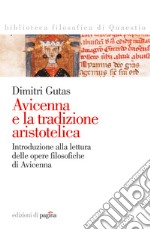 Avicenna e la tradizione aristotelica. Introduzione alla lettura delle opere filosofiche di Avicenna. E-book. Formato PDF ebook