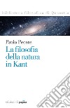 La filosofia della natura in Kant. E-book. Formato PDF ebook di Paolo Pecere