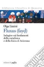 Fluxus (fayd). Indagine sui fondamenti della metafisica e della fisica di Avicenna. E-book. Formato PDF ebook