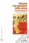 Giacosa e le seduzioni della scena. Fra teatro e opera lirica. E-book. Formato PDF ebook di Roberto Alonge