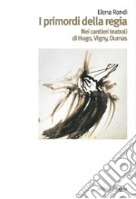 I primordi della regia. Nei cantieri teatrali di Higo, Vigny, Dumas. E-book. Formato PDF