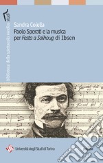 Paolo Sperati e la musica per «Festa a Solhoug» di Ibsen. E-book. Formato PDF ebook