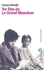 Tre film da «Le Grand Meaulnes». E-book. Formato PDF ebook