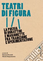 Teatri di figura. La poesia di burattini e marionette fra tradizione e sperimentazione. E-book. Formato PDF ebook