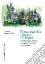 Teatro e teatralità a Genova e in Liguria. E-book. Formato PDF ebook