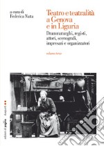 Teatro e teatralità a Genova e in Liguria. Vol. III. E-book. Formato PDF ebook