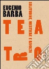 Teatro. Solitudine, mestiere e rivolta. E-book. Formato PDF ebook di Eugenio Barba