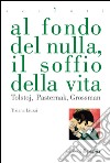 Al fondo del nulla, il soffio della vita. Tolstoj, Pasternak, Grossman. E-book. Formato EPUB ebook