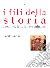I fili della storia. Incontri, letture, avvenimenti. E-book. Formato EPUB ebook di Danilo Zardin